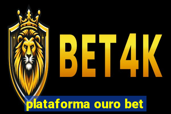 plataforma ouro bet